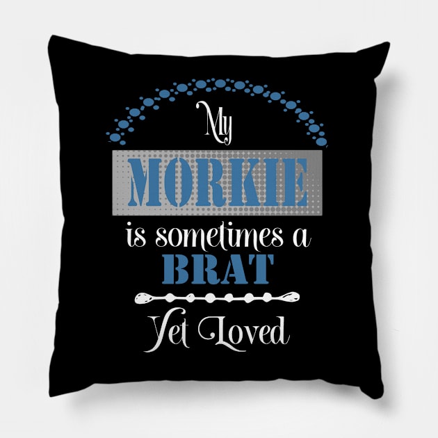 My Morkie dog is sometimes a brat yet loved Pillow by artsytee