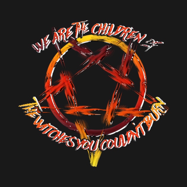 We Are the Children of the Witches You Couldn't Burn by vanitygames