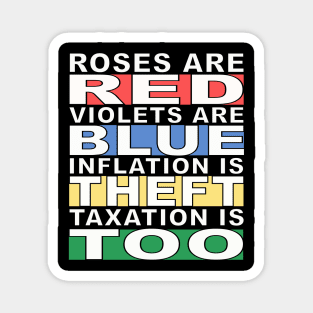 Roses are Red, Violets are Blue, Inflation is Theft, Taxation is Too Magnet
