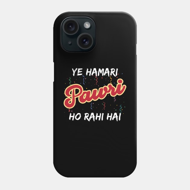 Ye Hamari Pawri Oh rahi hai Hindi Meme Quote Party design Phone Case by alltheprints