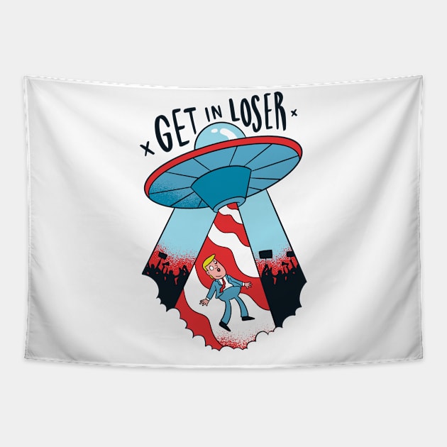 Get in Loser Funny Trump Quote Tapestry by HiFi Tees