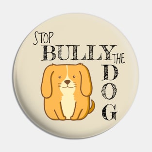 Stop bully the dog Pin