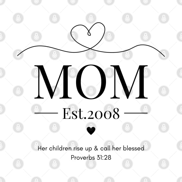 Her children rise up and call her blessed Mom Est 2008 by Beloved Gifts