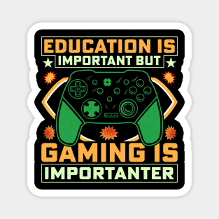 Education is important but gaming is importanter Magnet