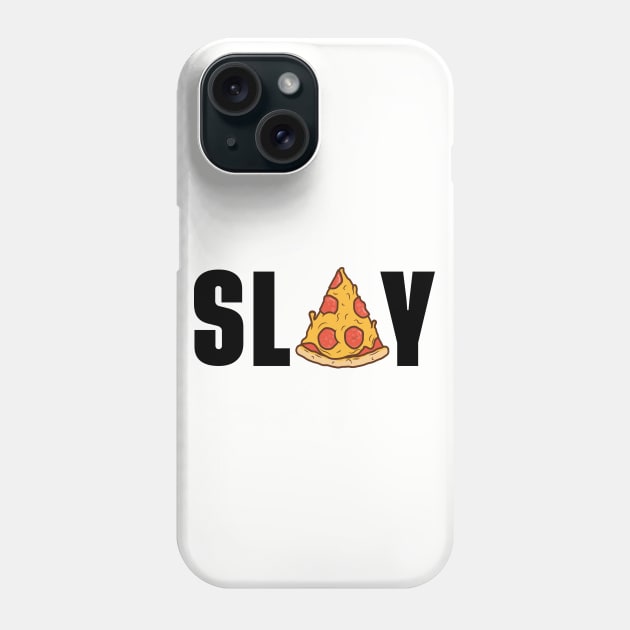 Slay Pizza Energy Phone Case by Miss Frizzle's Fitness