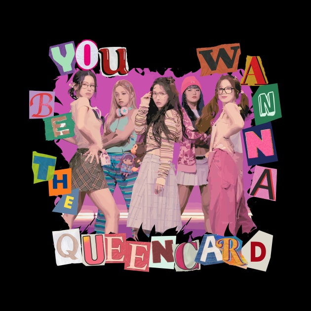 You Wanna Be The Queencard by wennstore