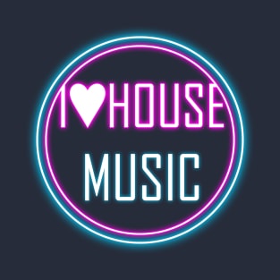 I LOVE HOUSE MUSIC T-Shirt