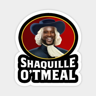 Shaquille Oatmeal, Funny Shaquille O'tmeal Magnet