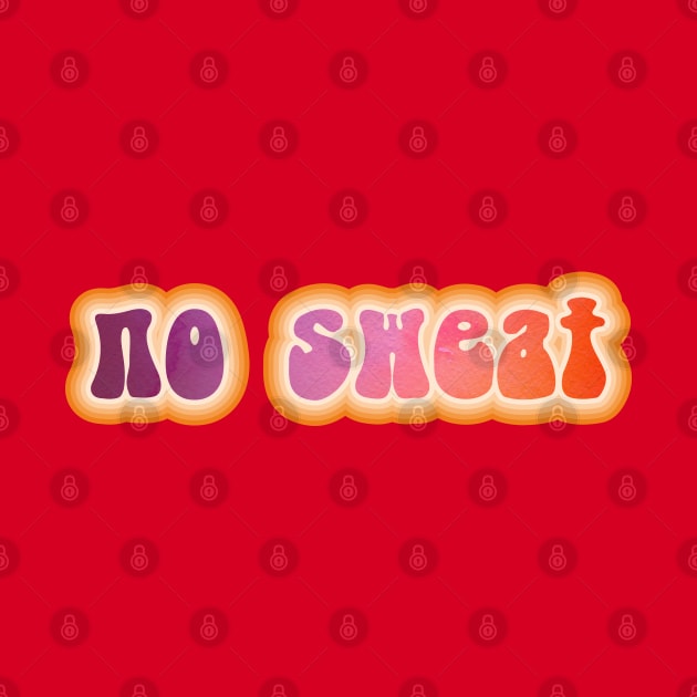 NO SWEAT. Retro 60s 70s aesthetic slang by F-for-Fab