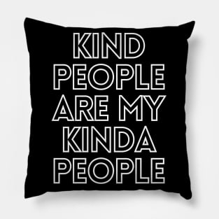 Kind people are my kinda people Pillow