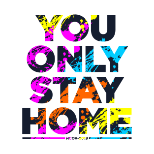 You Only Stay Home T-Shirt