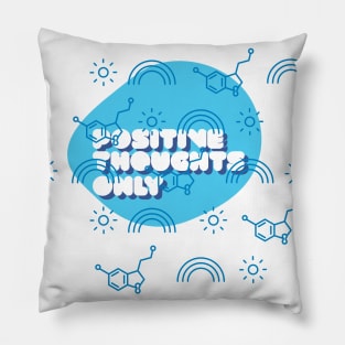 Positive thoughts only Pillow