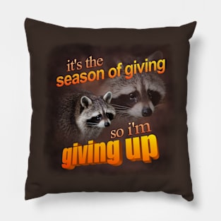 It's the season of giving, so I'm giving up - holiday raccoon Pillow