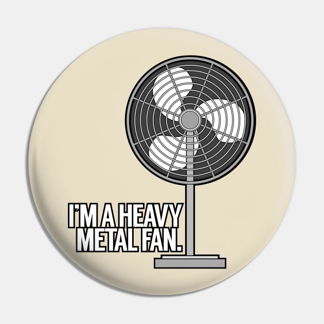 I'm a Heavy Metal Fan Pin by MOULE