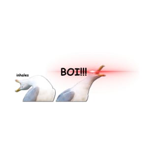 Inhaling Seagull Boi! T-Shirt