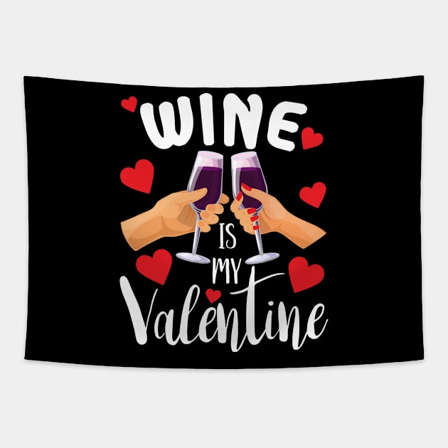 Wine is my valentine funny Valentine gift for wine lovers Tapestry by BadDesignCo