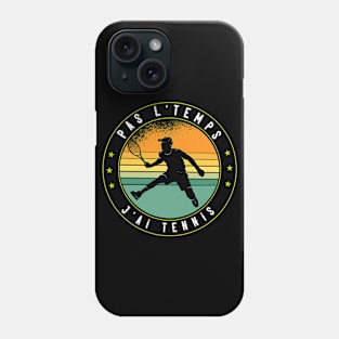 Pas L'Temps J'ai Tennis idee tennisman drôle Phone Case