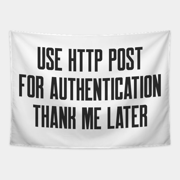 Secure Coding Use HTTP POST For Authentication Thank me Later Tapestry by FSEstyle