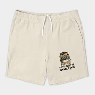 Coffee Gives Me Teacher Powers Shorts