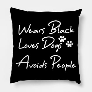 wears black loves dogs avoids people Pillow