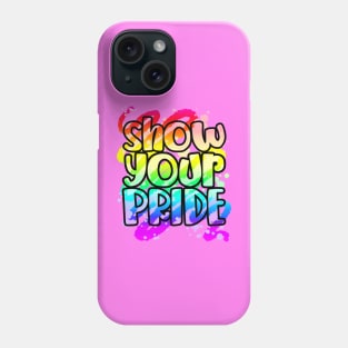 Show Your Pride Phone Case