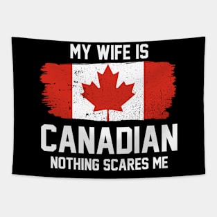 My Wife is Canadian Nothing Scares Me Tapestry