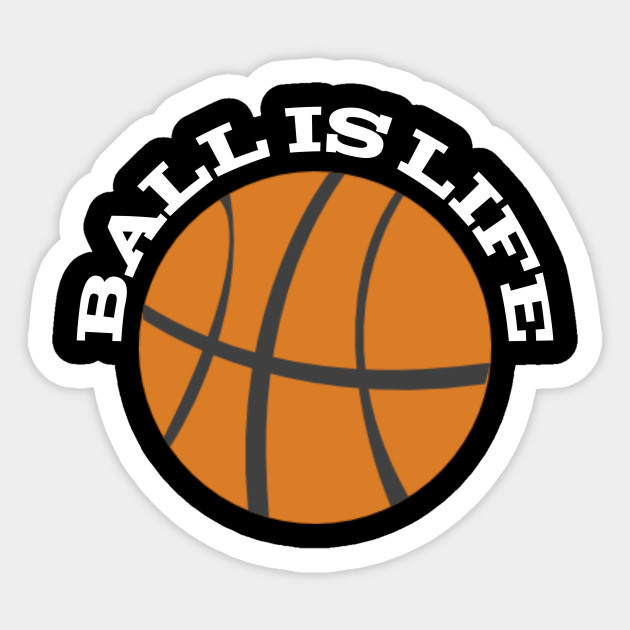 Ball Is Life Basketball Player Coach Gift For Men For Women Ball