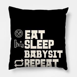 Eat Sleep Babysit Repeat Pillow