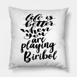 Life Is Better When You Are Playing Biribol Pillow