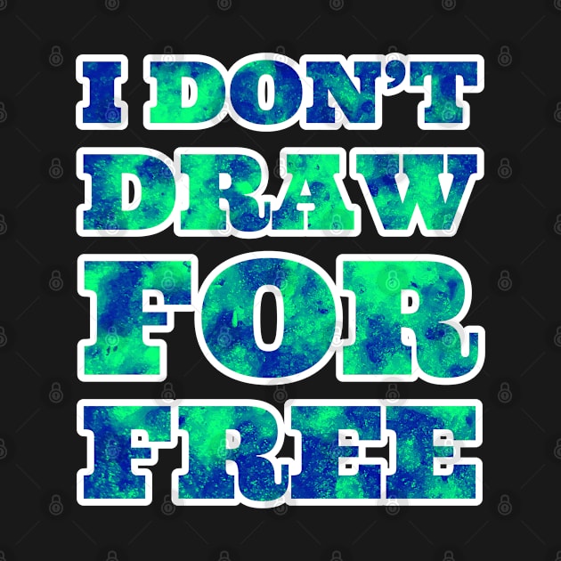 I Don't Draw for Free by wildjellybeans