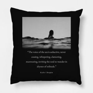 Sea photography and Kate chopin quote Pillow