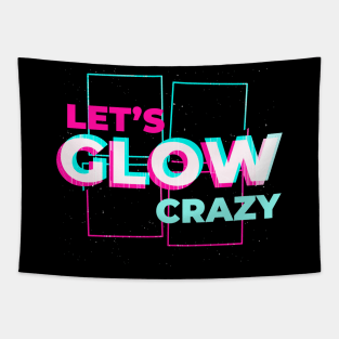 Lets glow crazy Tapestry