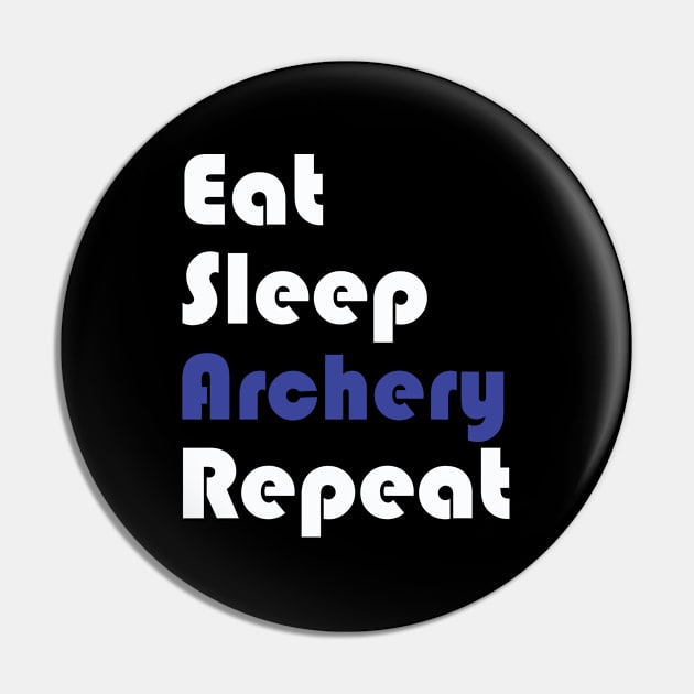 Archery - Eat Sleep Archery Repeat Pin by Kudostees