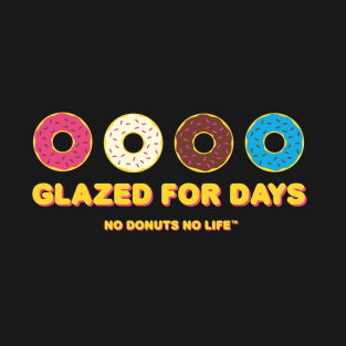 Glazed For Days T-Shirt