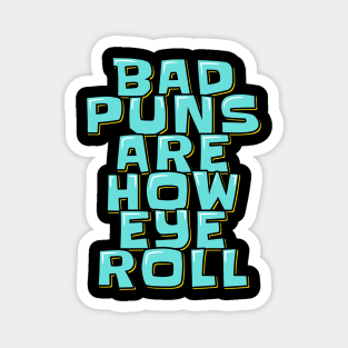 Dad Jokes Bad Puns Are How Eye Roll Magnet