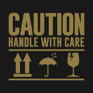 Caution Handle With Care. - Packaging Text and Symbols. T-Shirt