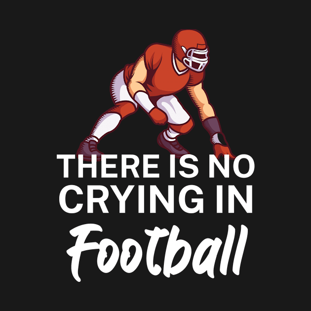 There is no crying in football by maxcode