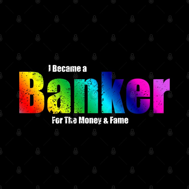 I Became A Banker Rainbow Colors by Black Ice Design