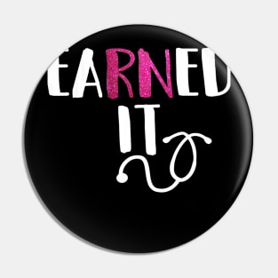 Earned It RN Nurse Graduation Pin