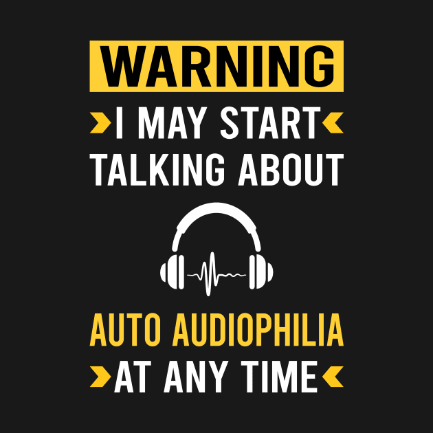 Warning Auto Audiophilia Audiophile by Bourguignon Aror