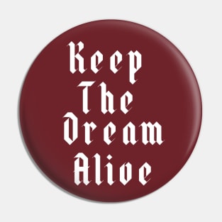 Keep The Dream Alive Gothic Script Font Pin