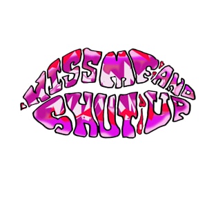 Kiss Me and Shut Up, Kiss Me Lips, Sexy, Trippy Lips Psychedelic Text Art Logo T-Shirt