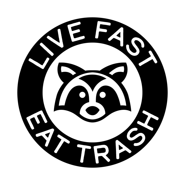 Live fast eat trash by The Local Sticker Shop
