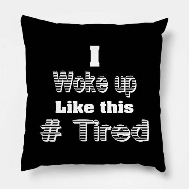 I woke up Like this Pillow by Stitched Clothing And Sports Apparel