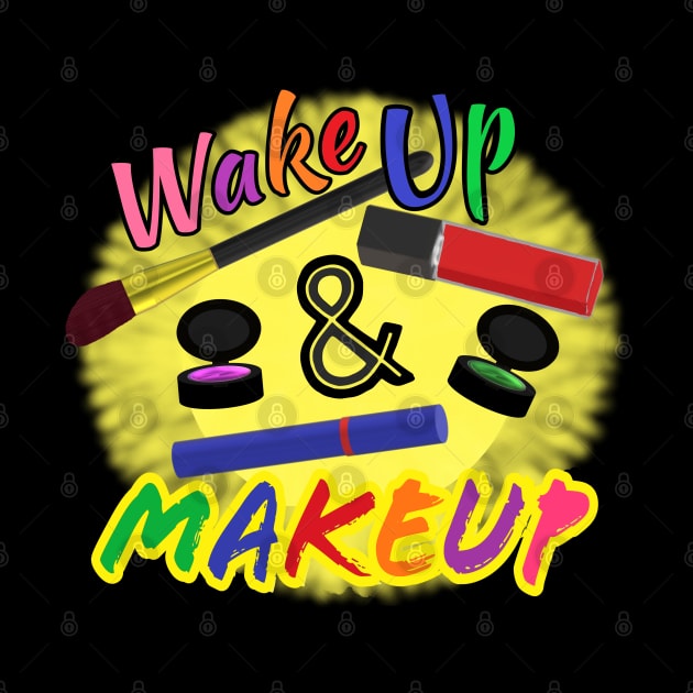 Wake Up and Makeup – Fun Quote for Makeup Lovers and Makeup Artists.  Shining Sun with Makeup and Multicolored Letters. (Black Background) by Art By LM Designs 