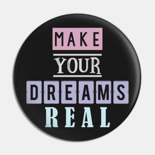 Make your dreams real 5 Pin