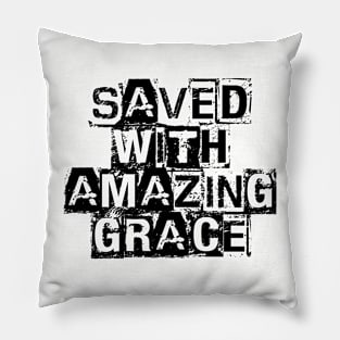 Saved with amazing Grace Pillow