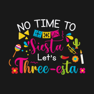 cinco de mayo theme 3 Year Old Mexican Fiesta no time to siesta let's Three-esta T-Shirt