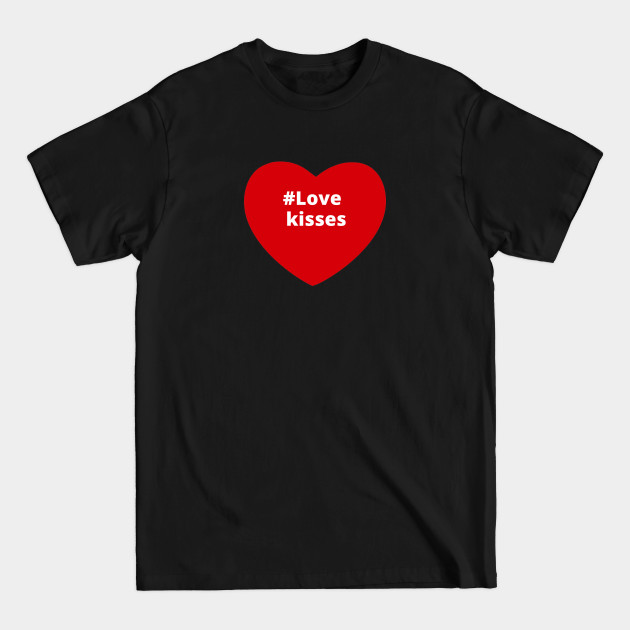 Love Kisses - Hashtag Heart - Love Kisses - T-Shirt