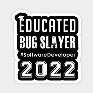 Educated Bug Slayer 2022 -Software Developer Engineers Magnet